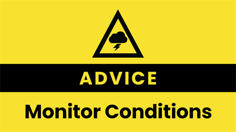 Advice - Severe Weather - Monitor Conditions